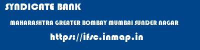 SYNDICATE BANK  MAHARASHTRA GREATER BOMBAY MUMBAI SUNDER NAGAR  ifsc code